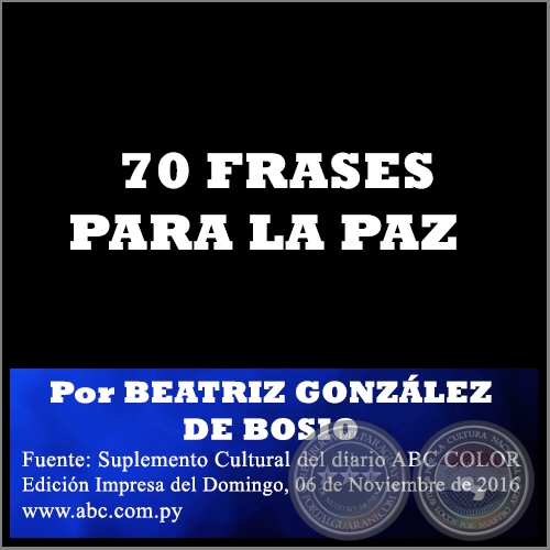 70 FRASES PARA LA PAZ - Por BEATRIZ GONZLEZ DE BOSIO - Domingo, 06 de Noviembre de 2016